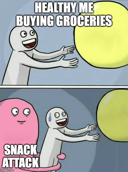 Running Away Balloon Meme | HEALTHY ME BUYING GROCERIES; SNACK ATTACK | image tagged in memes,running away balloon | made w/ Imgflip meme maker