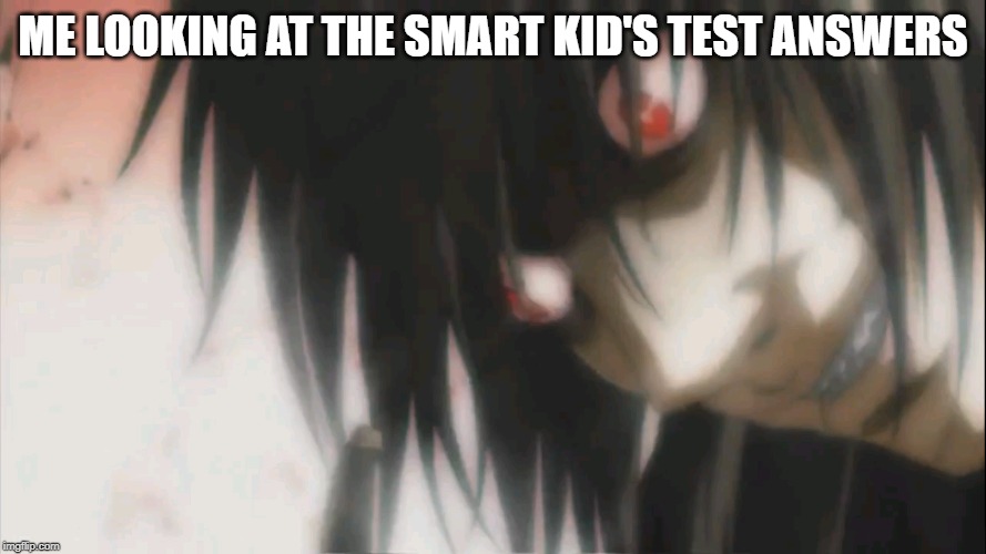 ME LOOKING AT THE SMART KID'S TEST ANSWERS | made w/ Imgflip meme maker