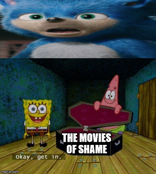 Spongebob Coffin | THE MOVIES OF SHAME | image tagged in spongebob coffin | made w/ Imgflip meme maker