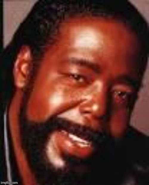 Barry White  | image tagged in barry white | made w/ Imgflip meme maker