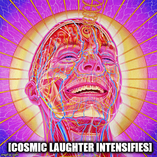 [COSMIC LAUGHTER INTENSIFIES] | image tagged in psychedelic | made w/ Imgflip meme maker