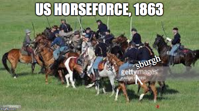 US HORSEFORCE, 1863 sburgh | made w/ Imgflip meme maker