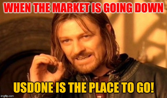 One Does Not Simply Meme | WHEN THE MARKET IS GOING DOWN; USDONE IS THE PLACE TO GO! | image tagged in memes,one does not simply | made w/ Imgflip meme maker