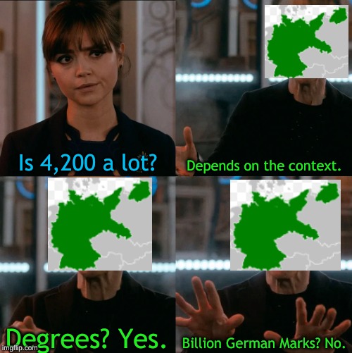 Is Four A Lot | Is 4,200 a lot? Depends on the context. Billion German Marks? No. Degrees? Yes. | image tagged in is four a lot,memes,wiemar republic,inflation,germany | made w/ Imgflip meme maker