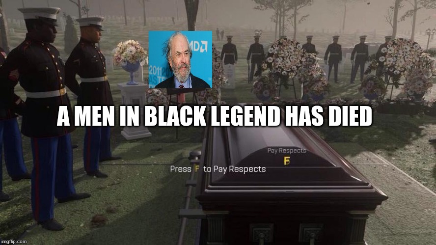 Press F to Pay Respect To This Men In Black Legend RIP RIP Torn (1931-2019) | A MEN IN BLACK LEGEND HAS DIED | image tagged in press f to pay respects,memes,rip,men in black | made w/ Imgflip meme maker