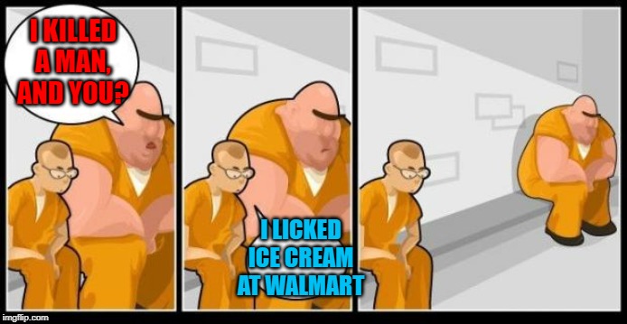 Now more people have started doing it!!! SMH | I KILLED A MAN, AND YOU? I LICKED ICE CREAM AT WALMART | image tagged in i killed a man and you,memes,licking ice cream,funny,walmart,test tasting | made w/ Imgflip meme maker