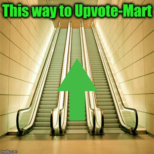 This way to Upvote-Mart | made w/ Imgflip meme maker