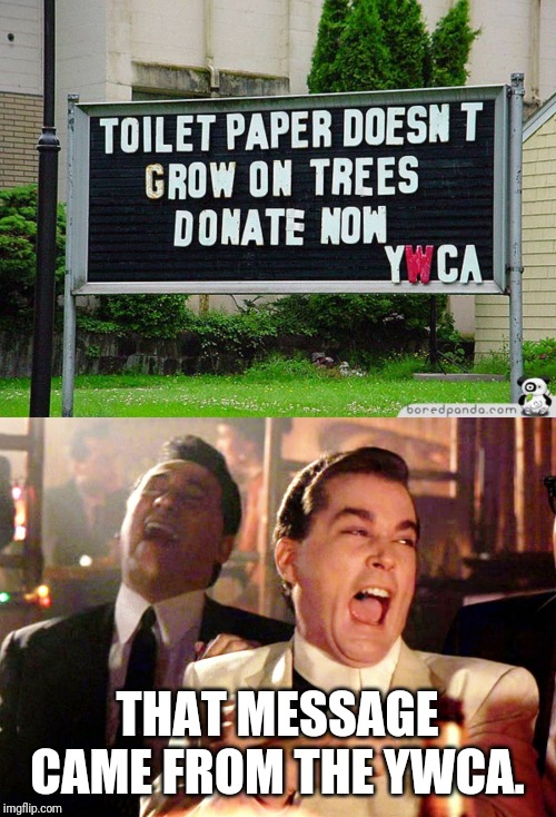 THAT MESSAGE CAME FROM THE YWCA. | image tagged in memes,good fellas hilarious | made w/ Imgflip meme maker