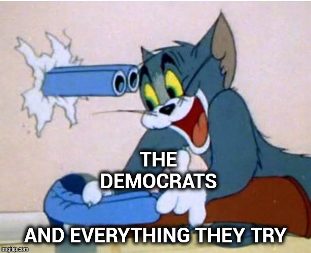 Why I have the "Loony Toons" theme song stuck in my head for the last 3 years | THE
DEMOCRATS; AND EVERYTHING THEY TRY | image tagged in tom and jerry,libtards,hypocrisy,incompetence,no u,back in my day | made w/ Imgflip meme maker
