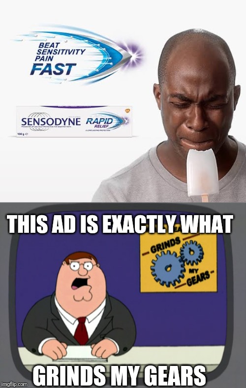 THIS AD IS EXACTLY WHAT; GRINDS MY GEARS | image tagged in memes,peter griffin news | made w/ Imgflip meme maker