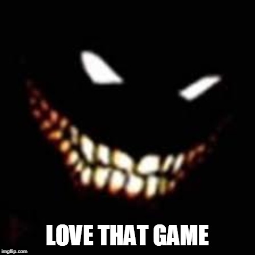 LOVE THAT GAME | made w/ Imgflip meme maker