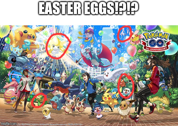 Pokemon GO 3rd Anniversary Easter Eggs? | EASTER EGGS!?!? | image tagged in pokemon go,easter eggs,gaming | made w/ Imgflip meme maker