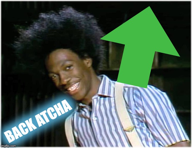 Buck ta Wheat - Win a big prize after you upvote | BACK ATCHA | image tagged in buckwheat,gumby,eddie,upvote me,2000 give a way,grand finale meme | made w/ Imgflip meme maker