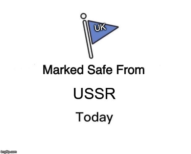 Marked Safe From Meme | UK; USSR | image tagged in memes,marked safe from | made w/ Imgflip meme maker