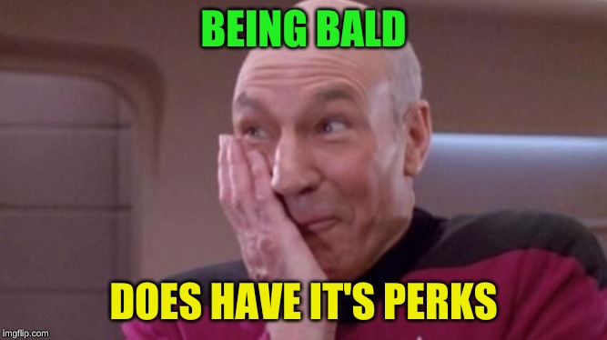 picard oops | BEING BALD DOES HAVE IT'S PERKS | image tagged in picard oops | made w/ Imgflip meme maker