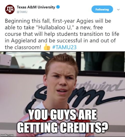 YOU GUYS ARE GETTING CREDITS? | image tagged in you guys are getting paid,texas | made w/ Imgflip meme maker
