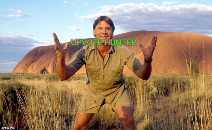 Steve Irwin Crocodile Hunter  | UPVOTE HUNTER | image tagged in steve irwin crocodile hunter | made w/ Imgflip meme maker