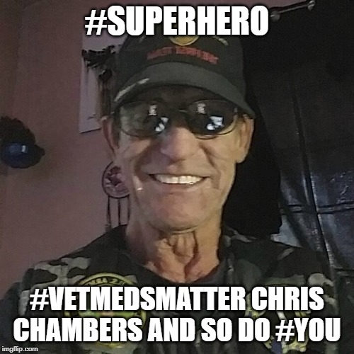 SUPER HERO | #SUPERHERO; #VETMEDSMATTER CHRIS CHAMBERS AND SO DO #YOU | image tagged in super hero | made w/ Imgflip meme maker