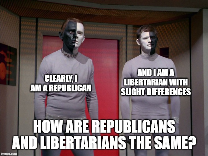 AND I AM A LIBERTARIAN WITH SLIGHT DIFFERENCES; CLEARLY, I AM A REPUBLICAN; HOW ARE REPUBLICANS AND LIBERTARIANS THE SAME? | image tagged in libertarianism | made w/ Imgflip meme maker