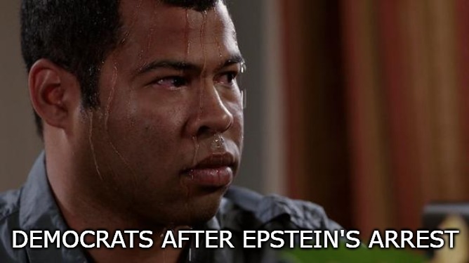 But let's just blame Trump. | DEMOCRATS AFTER EPSTEIN'S ARREST | image tagged in sweating bullets,jeffrey epstein | made w/ Imgflip meme maker