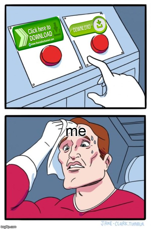 Two Buttons | me | image tagged in memes,two buttons | made w/ Imgflip meme maker