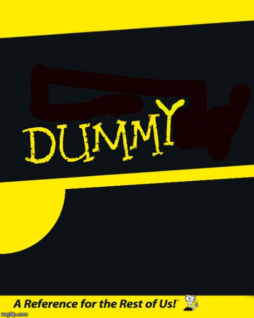 For Dummies | image tagged in for dummies | made w/ Imgflip meme maker