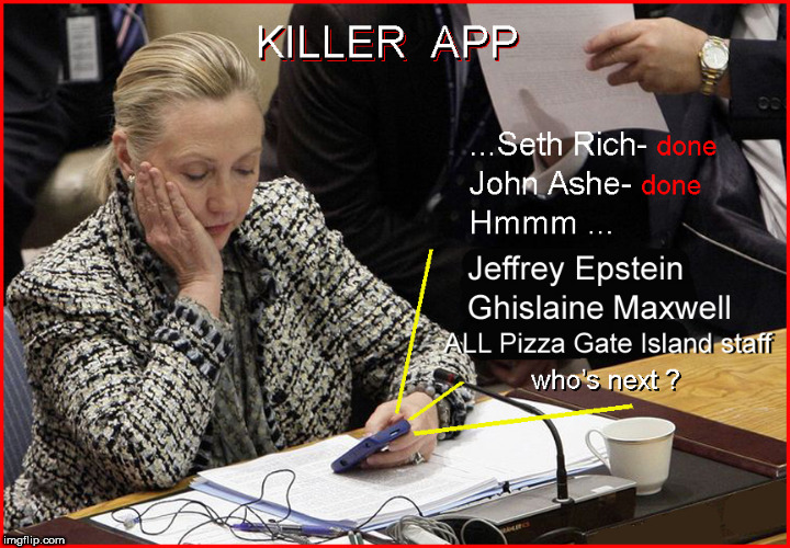 Hillary's Killer App | image tagged in hillary clinton,who killed seth rich,killer app,lol so funny,jeffrey epstein,pedophiles | made w/ Imgflip meme maker