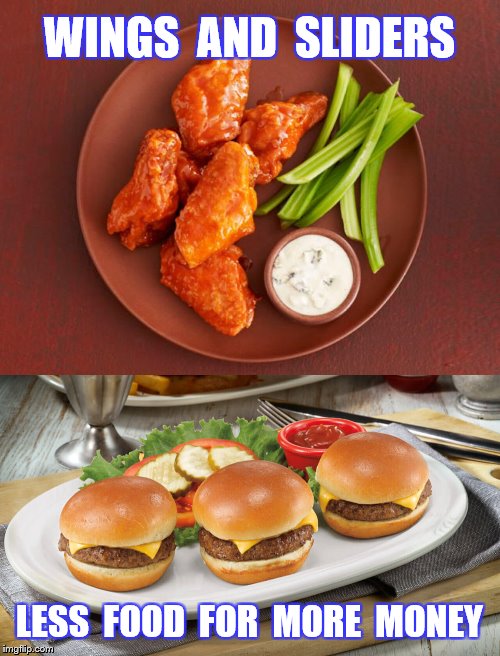 WINGS  AND  SLIDERS LESS  FOOD  FOR  MORE  MONEY | made w/ Imgflip meme maker