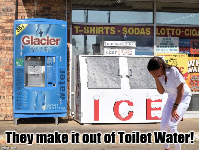 AOC: They make it out of Toilet Water! | They make it out of Toilet Water! | image tagged in aoc crying | made w/ Imgflip meme maker