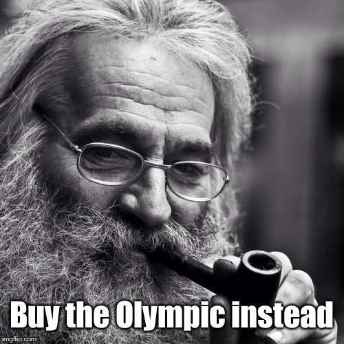 Old Wise Man | Buy the Olympic instead | image tagged in old wise man | made w/ Imgflip meme maker