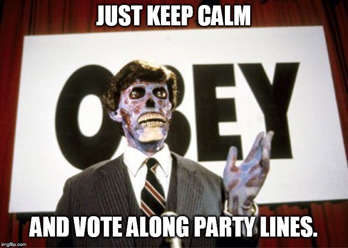 Heads they win, tails you lose, in this rigged game. | JUST KEEP CALM; AND VOTE ALONG PARTY LINES. | image tagged in they live1 | made w/ Imgflip meme maker