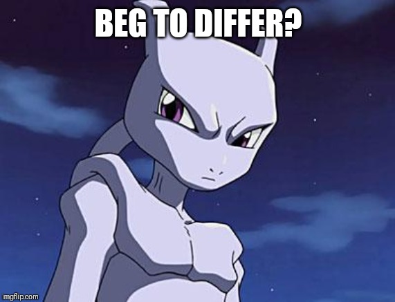 Mewtwo | BEG TO DIFFER? | image tagged in mewtwo | made w/ Imgflip meme maker