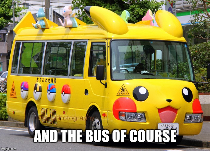 AND THE BUS OF COURSE | made w/ Imgflip meme maker