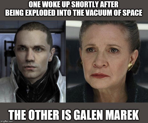 ONE WOKE UP SHORTLY AFTER BEING EXPLODED INTO THE VACUUM OF SPACE THE OTHER IS GALEN MAREK | made w/ Imgflip meme maker