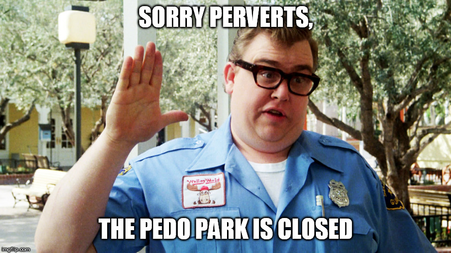 SORRY PERVERTS, THE PEDO PARK IS CLOSED | image tagged in pedophiles,democrats,hillary clinton,bill clinton,clinton foundation | made w/ Imgflip meme maker