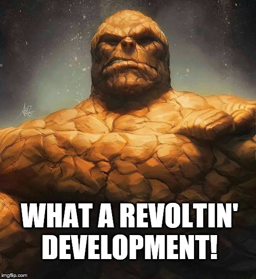 The Thing | WHAT A REVOLTIN' DEVELOPMENT! | image tagged in the thing | made w/ Imgflip meme maker