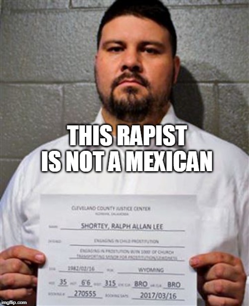 Ralph Shortey | THIS RAPIST IS NOT A MEXICAN | image tagged in ralph shortey | made w/ Imgflip meme maker