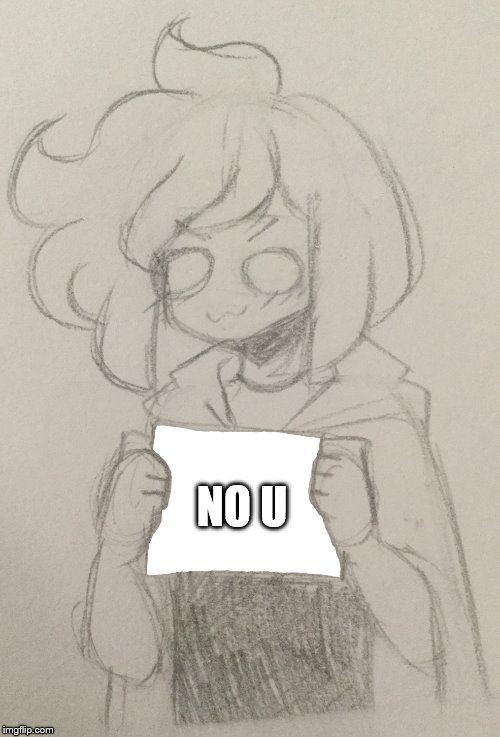 Luca Holds Up A Sign | NO U | image tagged in luca holds up a sign | made w/ Imgflip meme maker