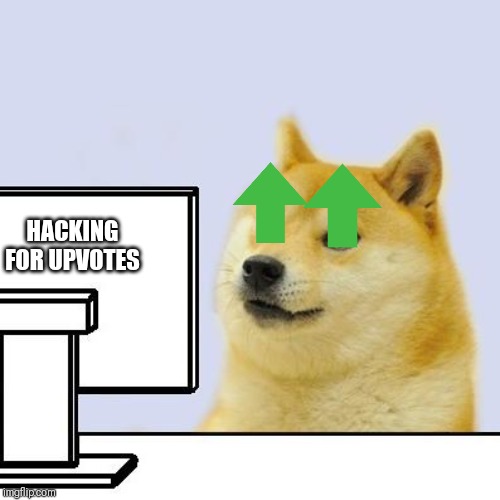 Hacker Doge | HACKING FOR UPVOTES | image tagged in hacker doge | made w/ Imgflip meme maker