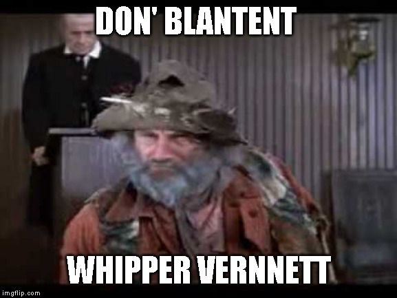 DON' BLANTENT WHIPPER VERNNETT | made w/ Imgflip meme maker