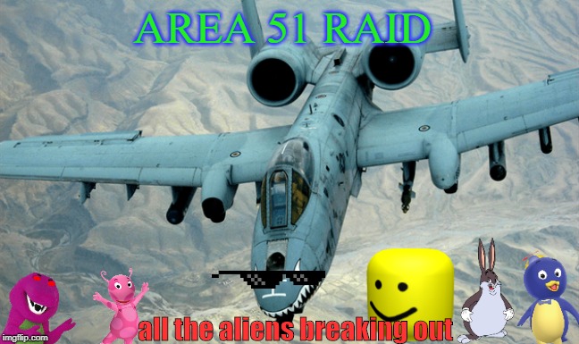 AREA 51 RAID; all the aliens breaking out | made w/ Imgflip meme maker