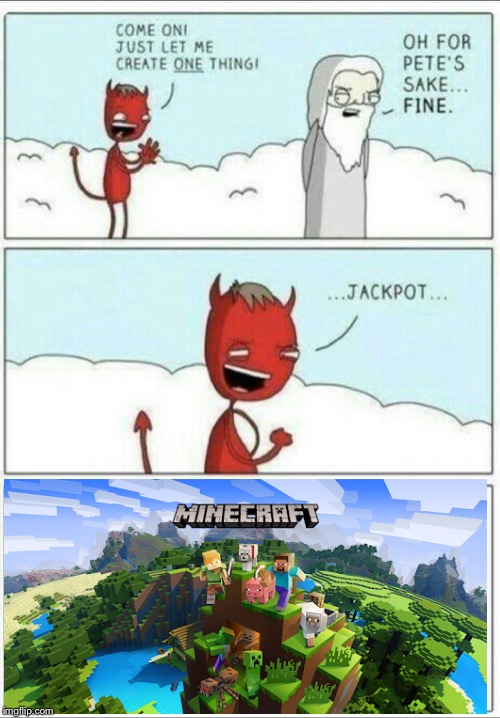 Let me create one thing | image tagged in let me create one thing,minecraft,minecraft is trash | made w/ Imgflip meme maker