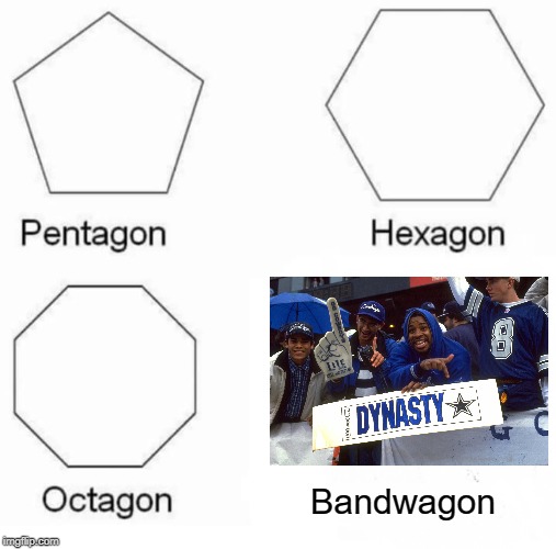 Stupid Cowgirls Fans | Bandwagon | image tagged in memes,pentagon hexagon octagon | made w/ Imgflip meme maker