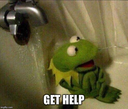 kermit crying terrified in shower | GET HELP | image tagged in kermit crying terrified in shower | made w/ Imgflip meme maker