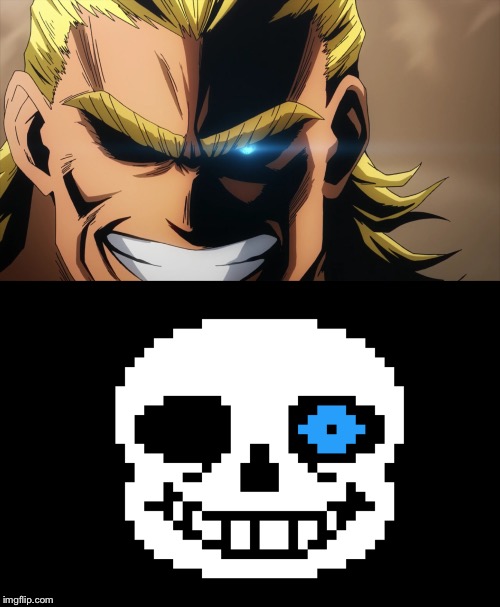 All Might and Sans | image tagged in my hero academia,undertale,sans,all might,sans undertale | made w/ Imgflip meme maker