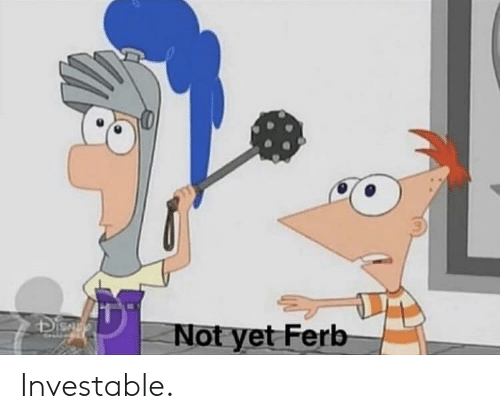 High Quality Not yet, Ferb Blank Meme Template