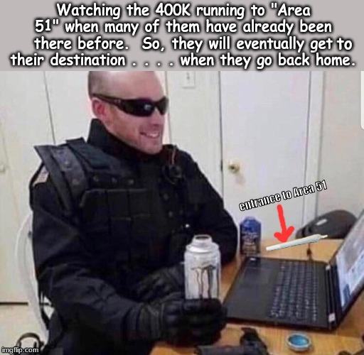 to | image tagged in area 51,memes | made w/ Imgflip meme maker