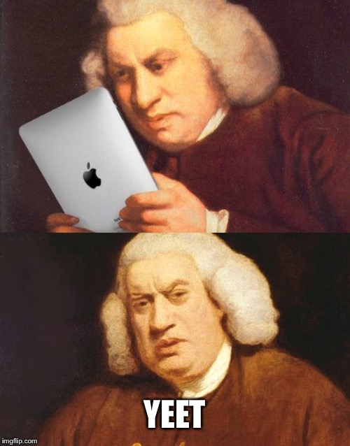 Samuel Johnson iPad | YEET | image tagged in samuel johnson ipad | made w/ Imgflip meme maker