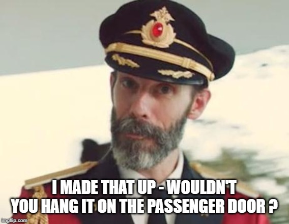 Captain Obvious | I MADE THAT UP - WOULDN'T YOU HANG IT ON THE PASSENGER DOOR ? | image tagged in captain obvious | made w/ Imgflip meme maker