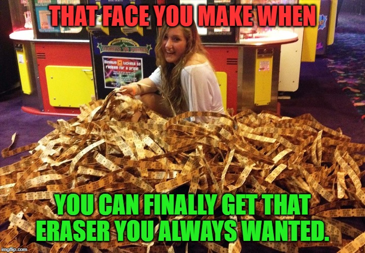 Maybe even have enough left over for a piece of gum! | THAT FACE YOU MAKE WHEN; YOU CAN FINALLY GET THAT ERASER YOU ALWAYS WANTED. | image tagged in nixieknox,memes,the more you play the more you pay | made w/ Imgflip meme maker